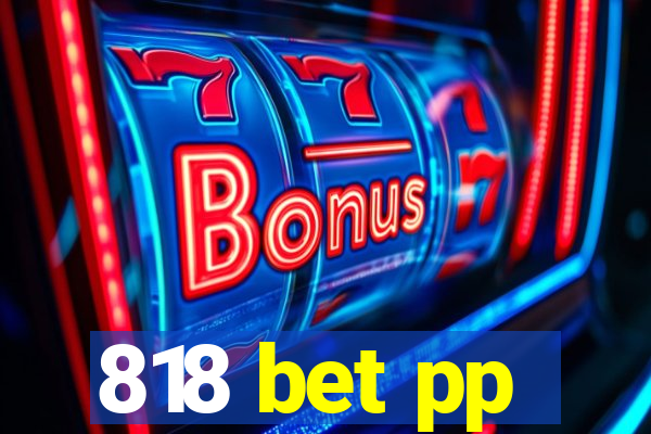 818 bet pp